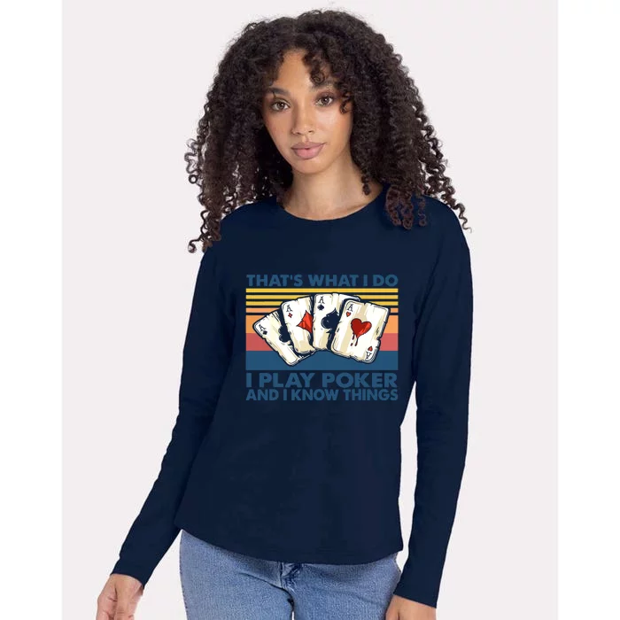 That's What I Do I Play Poker And I Know Things Womens Cotton Relaxed Long Sleeve T-Shirt