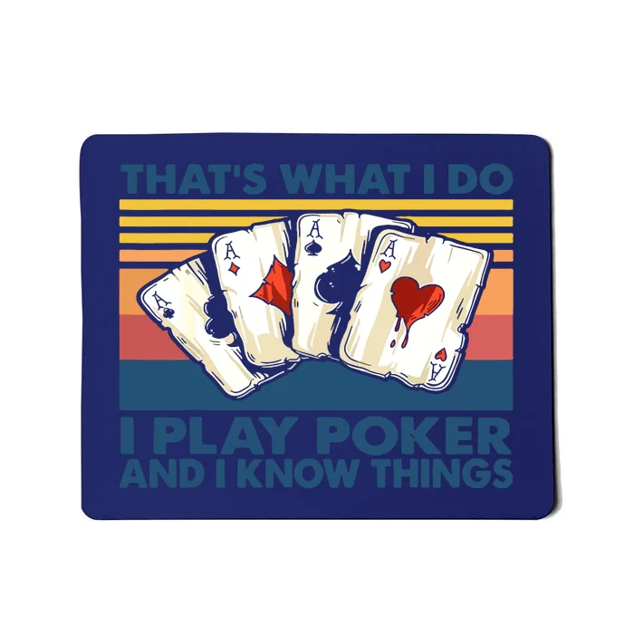 That's What I Do I Play Poker And I Know Things Mousepad