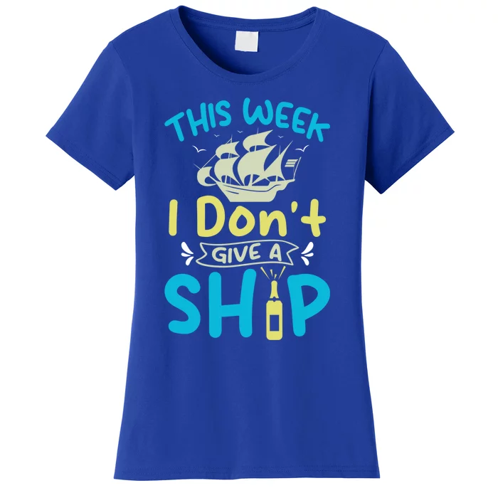 This Week I Dont Give A Ship Cruise Trip Summer Vacation Gift Women's T-Shirt