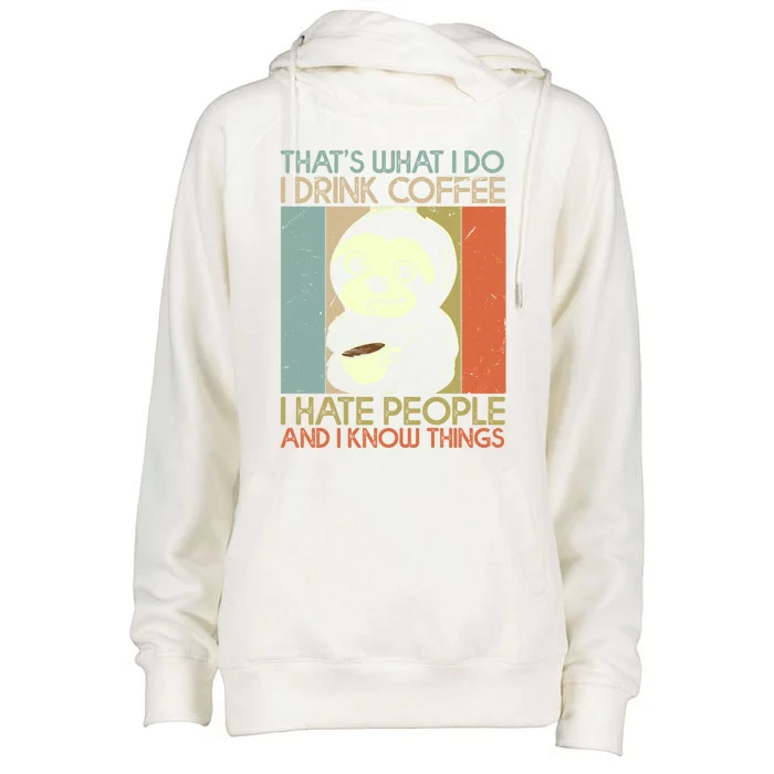 That's What I Do Coffee Hate People And Know Things Meaningful Gift Womens Funnel Neck Pullover Hood