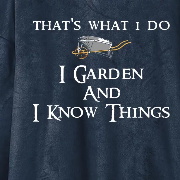 That's What I Do I Garden And I Know Things Hooded Wearable Blanket