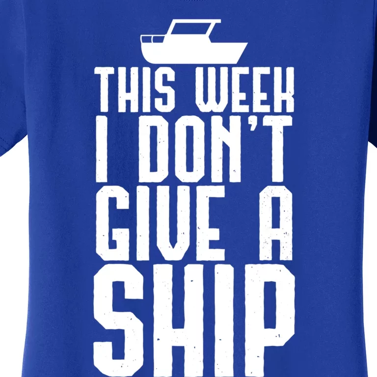 This Week I Dont Give A Ship Cruise Vacation Summer Gift Women's T-Shirt