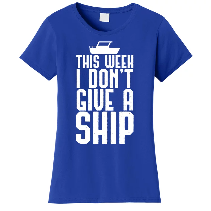 This Week I Dont Give A Ship Cruise Vacation Summer Gift Women's T-Shirt