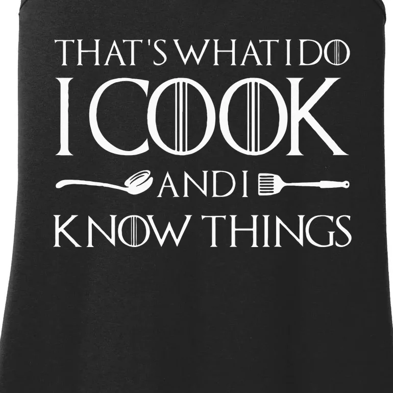 That's What I Do I Cook And I Know Things Culinary Chefs Day Ladies Essential Tank