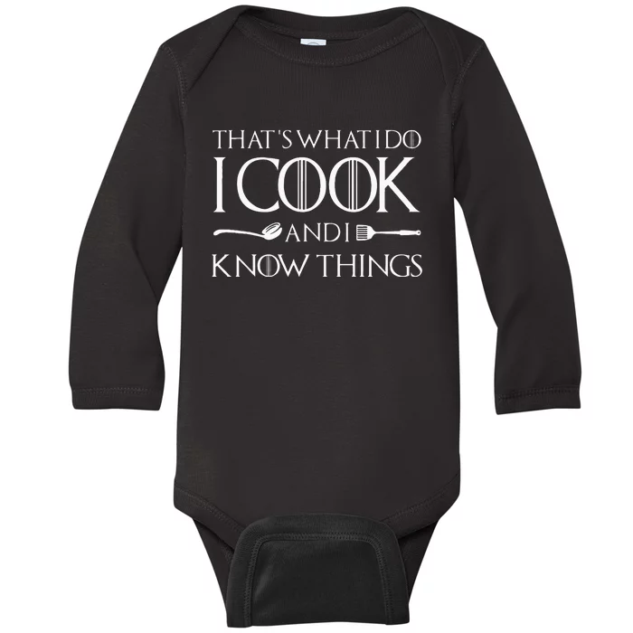 That's What I Do I Cook And I Know Things Culinary Chefs Day Baby Long Sleeve Bodysuit