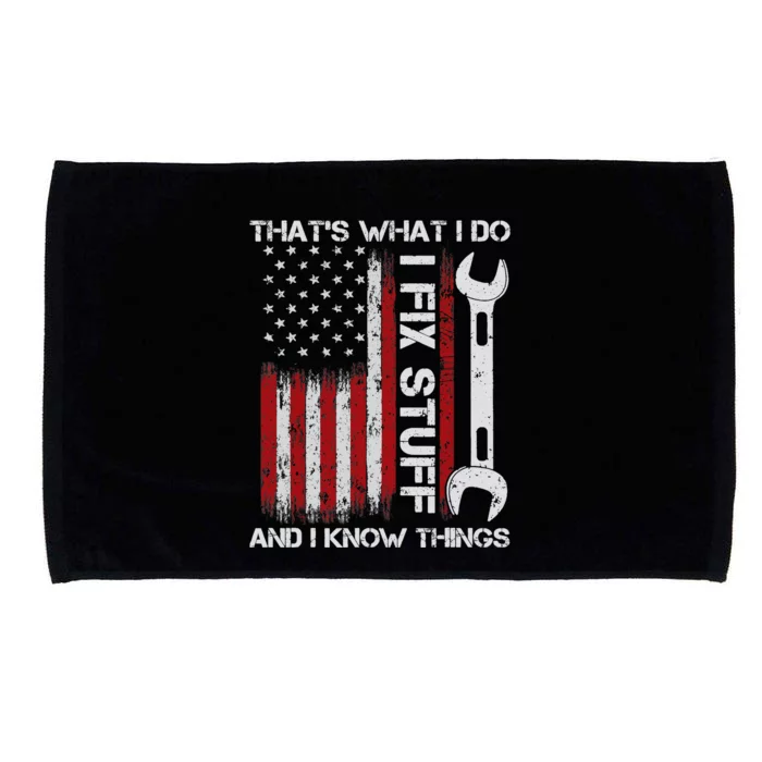 That's What I Do I Fix Stuff And I Know Things American Flag Microfiber Hand Towel