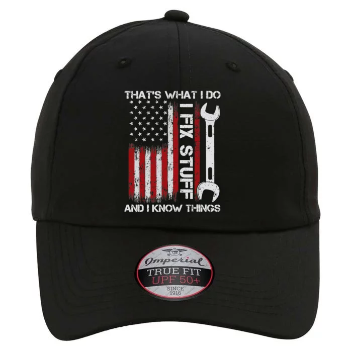 That's What I Do I Fix Stuff And I Know Things American Flag The Original Performance Cap