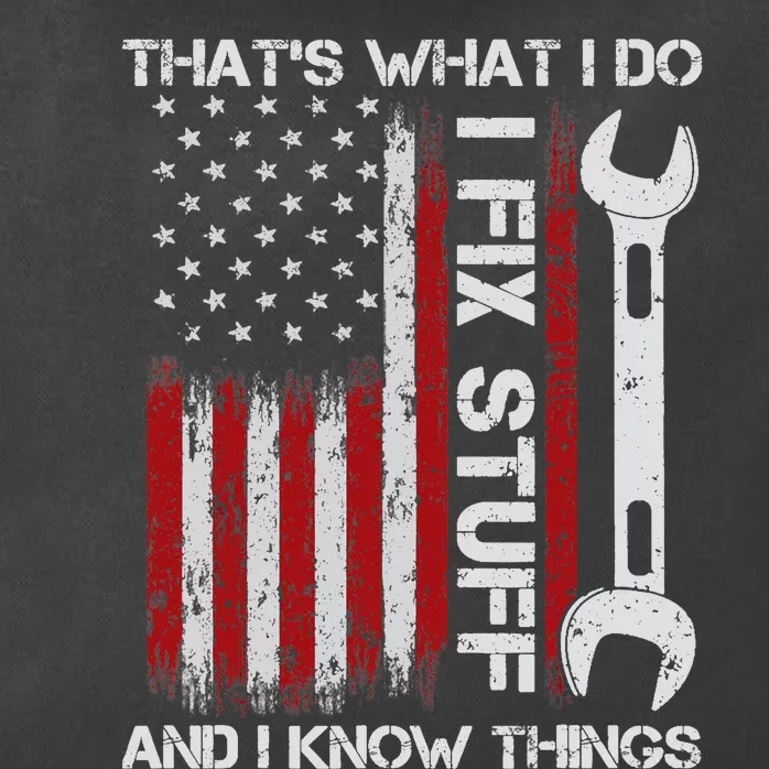 That's What I Do I Fix Stuff And I Know Things American Flag Zip Tote Bag