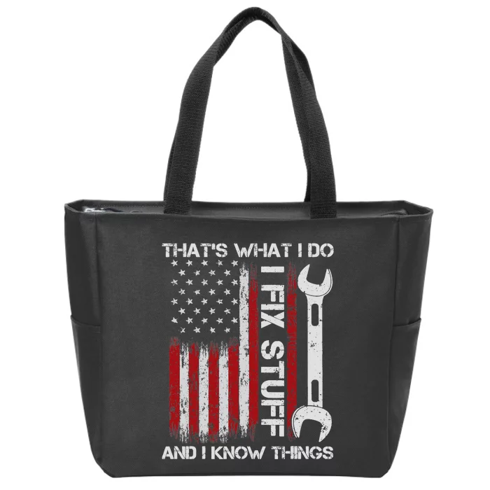 That's What I Do I Fix Stuff And I Know Things American Flag Zip Tote Bag