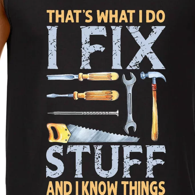 That's What I Do I Fix Stuff And I Know Things Funny Saying Comfort Colors® Tank Top