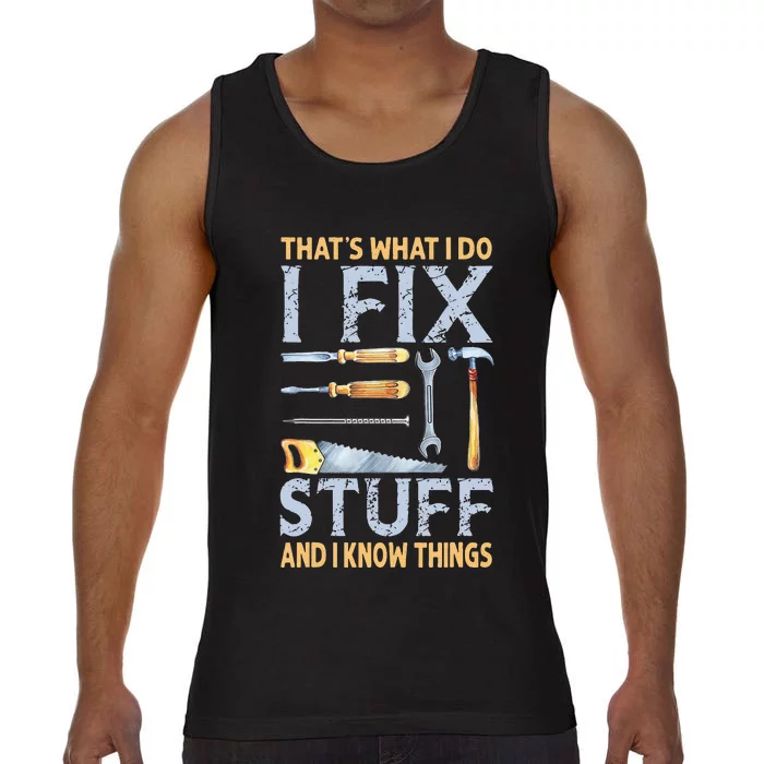 That's What I Do I Fix Stuff And I Know Things Funny Saying Comfort Colors® Tank Top