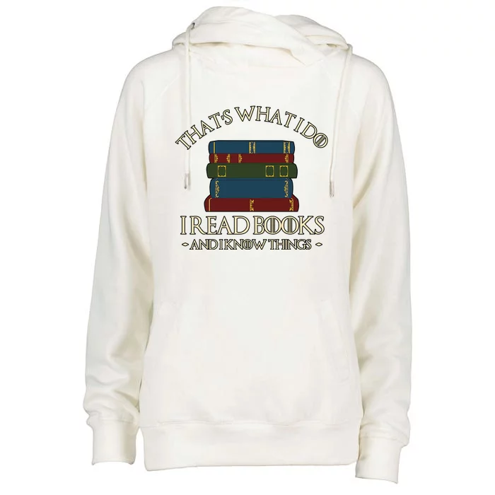 Thats What I Do I Read Books And I Know Things Womens Funnel Neck Pullover Hood