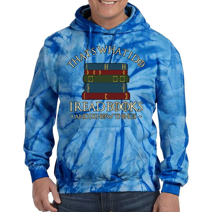 Thats What I Do I Read Books And I Know Things Tie Dye Hoodie