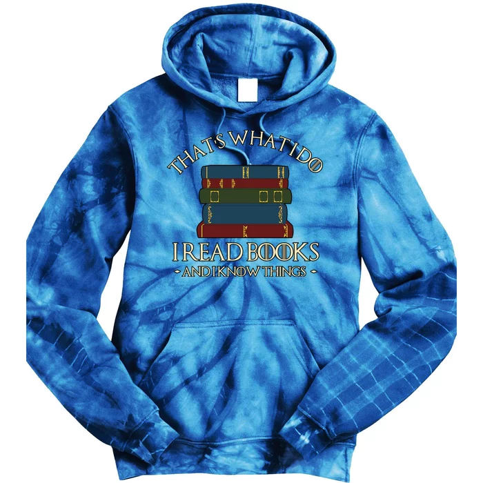 Thats What I Do I Read Books And I Know Things Tie Dye Hoodie