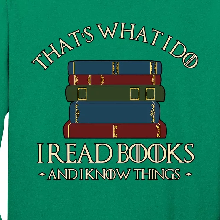 Thats What I Do I Read Books And I Know Things Long Sleeve Shirt