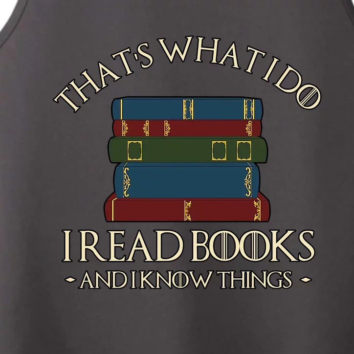 Thats What I Do I Read Books And I Know Things Performance Tank