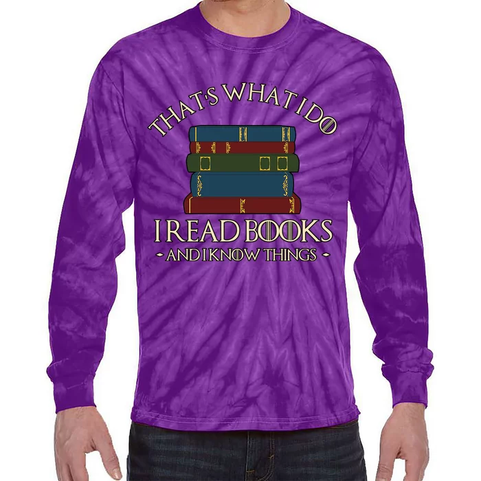 Thats What I Do I Read Books And I Know Things Tie-Dye Long Sleeve Shirt