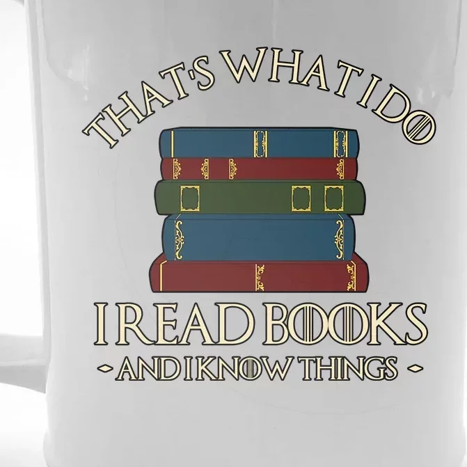 Thats What I Do I Read Books And I Know Things Front & Back Beer Stein