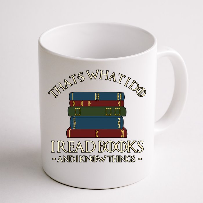 Thats What I Do I Read Books And I Know Things Front & Back Coffee Mug