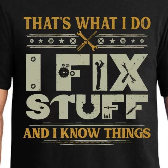 That's What I Do I Fix Stuff And I Know Things Funny Saying Pajama Set