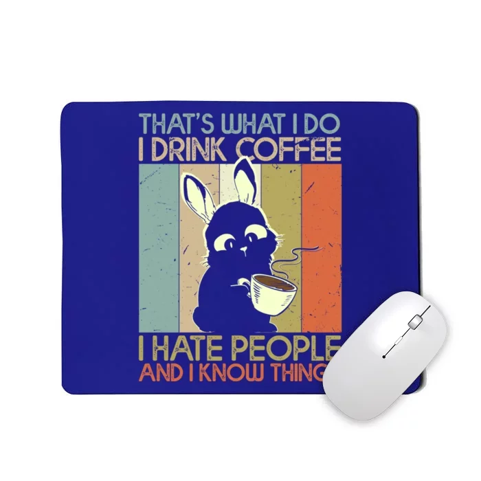 That's What I Do Coffee Hate People And Know Things Cute Gift Mousepad