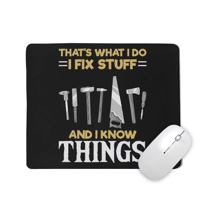 That´s What I Do I Fix Stuff And I Know Things Mousepad