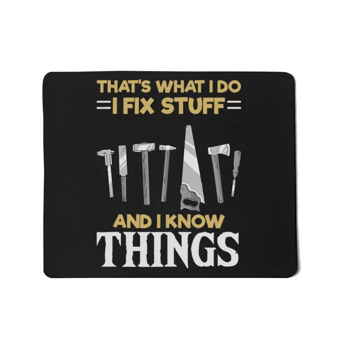 That´s What I Do I Fix Stuff And I Know Things Mousepad