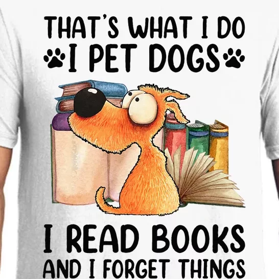 Thats What I Do I Pet Dogs I Read Books And I Forget Things Pajama Set