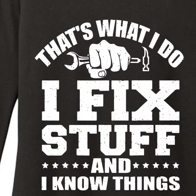 That's What I Do I Fix Stuff And I Know Things Womens CVC Long Sleeve Shirt