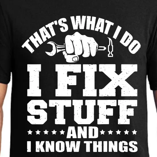 That's What I Do I Fix Stuff And I Know Things Pajama Set