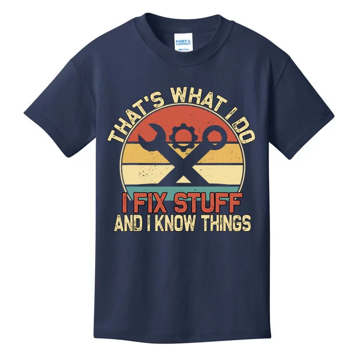 ThatS What I Do I Fix Stuff And I Know Things Kids T-Shirt