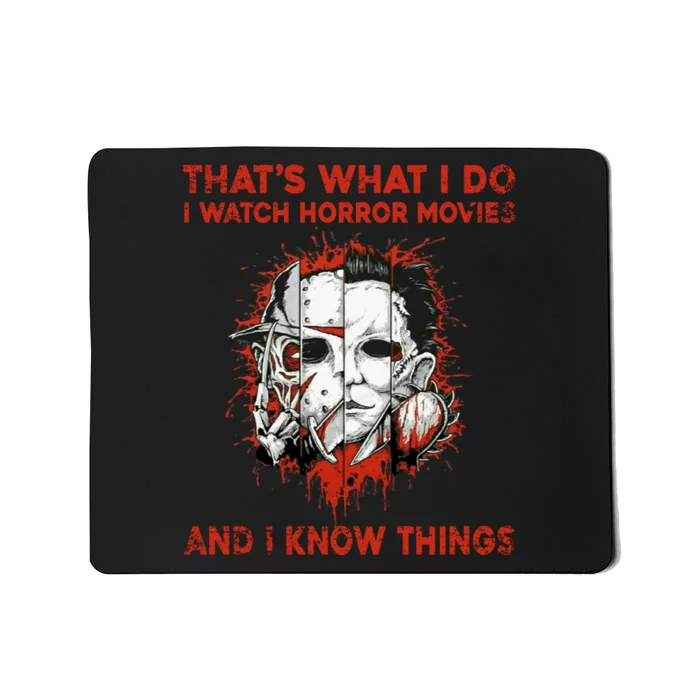 That's What I Do I Watch Horror Movies And I Know Things Halloween Killer Mousepad