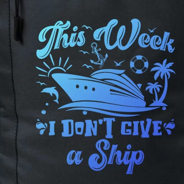 This Week I Don’T Give A Ship Funny Summer Cruise Vacation Great Gift Daily Commute Backpack