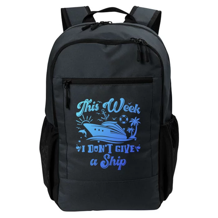 This Week I Don’T Give A Ship Funny Summer Cruise Vacation Great Gift Daily Commute Backpack