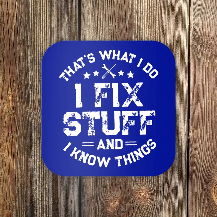 Thats What I Do I Fix Stuff And I Know Things Vintage Coaster