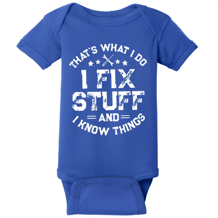 Thats What I Do I Fix Stuff And I Know Things Vintage Baby Bodysuit