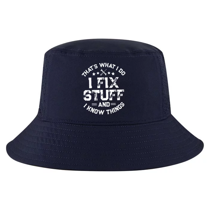 Thats What I Do I Fix Stuff And I Know Things Vintage Cool Comfort Performance Bucket Hat