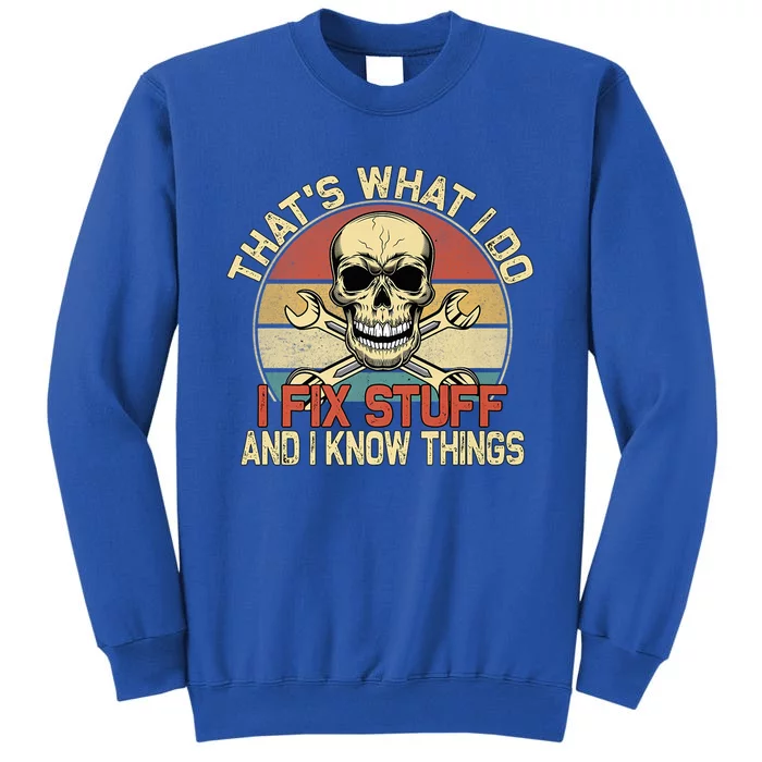 That's What I Do I Fix Stuff And I Know Things Gift Skull Head Meaningful Gift Sweatshirt