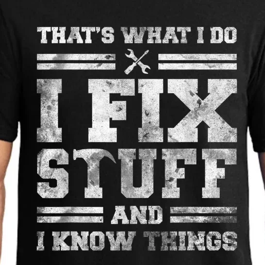 That's What I Do I Fix Stuff And I Know Things Funny Saying Pajama Set