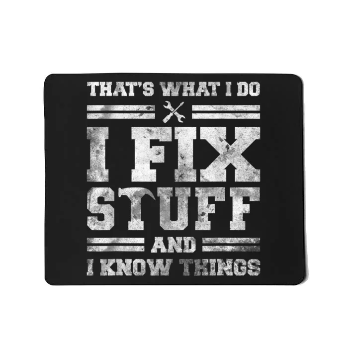 That's What I Do I Fix Stuff And I Know Things Funny Saying Mousepad