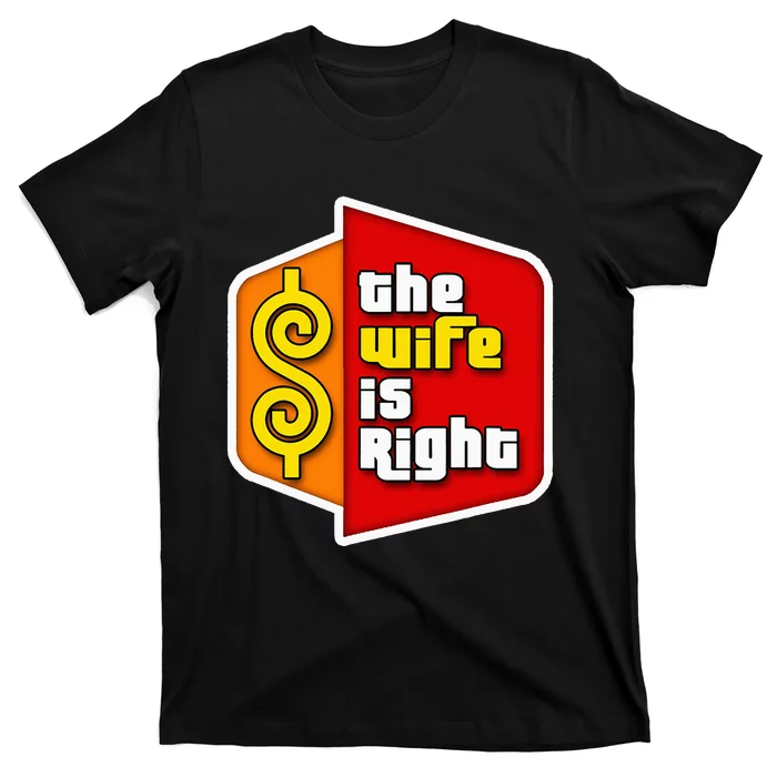 The Wife Is Right T-Shirt