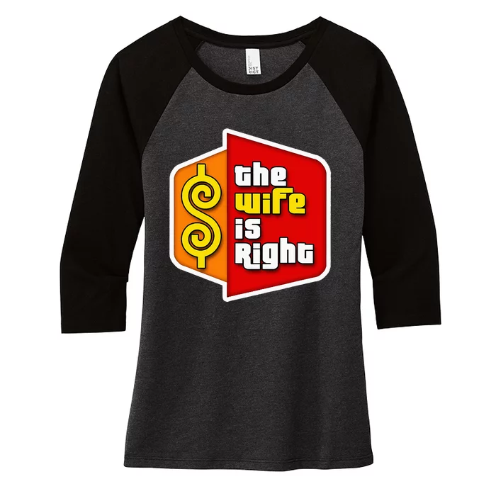 The Wife Is Right Women's Tri-Blend 3/4-Sleeve Raglan Shirt