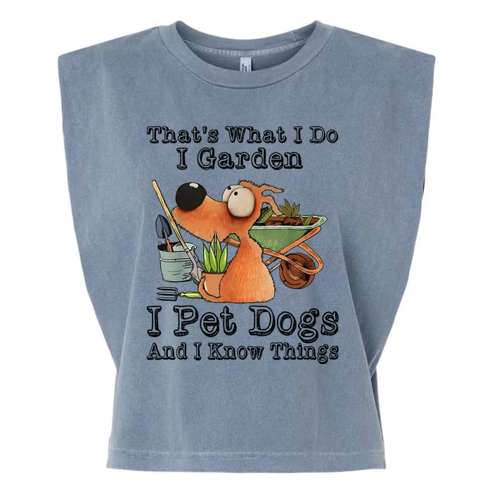 Thats What I Do I Garden I Pet Dogs And I Know Things Garment-Dyed Women's Muscle Tee