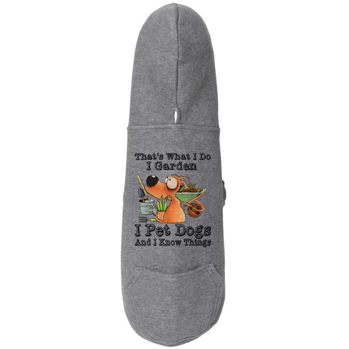 Thats What I Do I Garden I Pet Dogs And I Know Things Doggie 3-End Fleece Hoodie