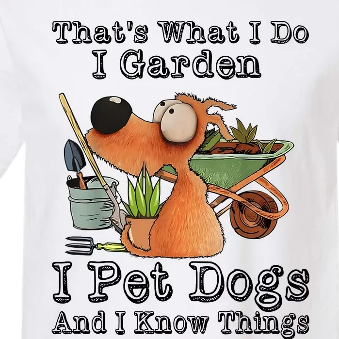 Thats What I Do I Garden I Pet Dogs And I Know Things Garment-Dyed Heavyweight T-Shirt