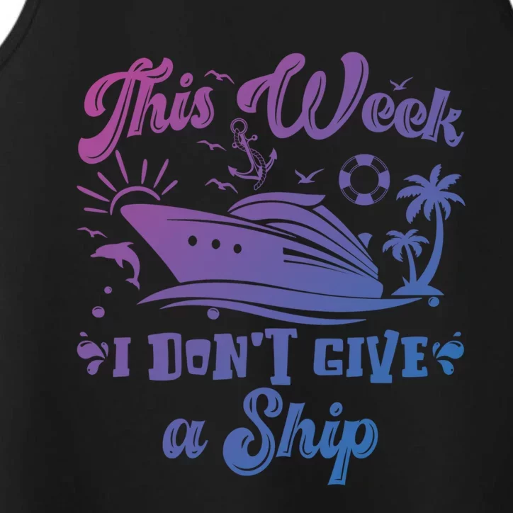 This Week I Don’T Give A Ship Funny Summer Cruise Vacation Great Gift Performance Tank