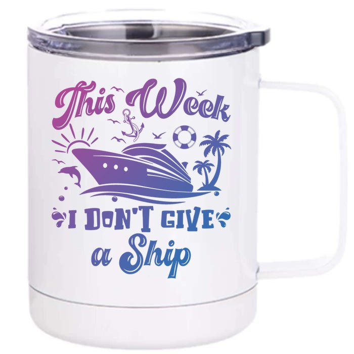 This Week I Don’T Give A Ship Funny Summer Cruise Vacation Great Gift Front & Back 12oz Stainless Steel Tumbler Cup