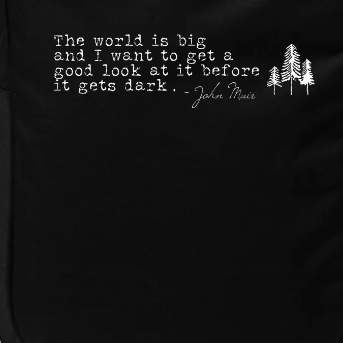 The World Is Big John Muir Quote For Hikers Impact Tech Backpack