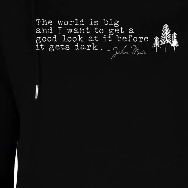 The World Is Big John Muir Quote For Hikers Womens Funnel Neck Pullover Hood