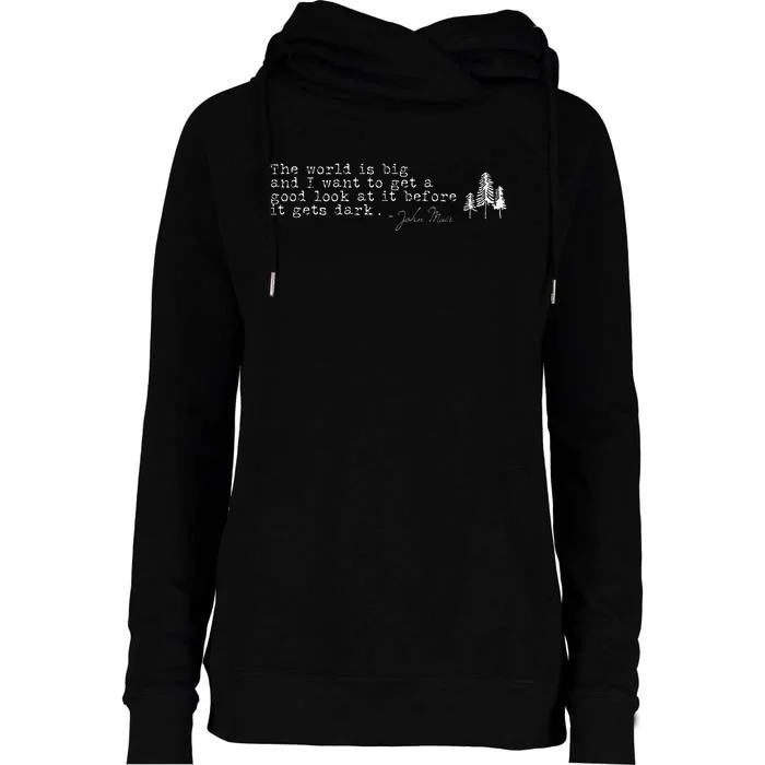 The World Is Big John Muir Quote For Hikers Womens Funnel Neck Pullover Hood